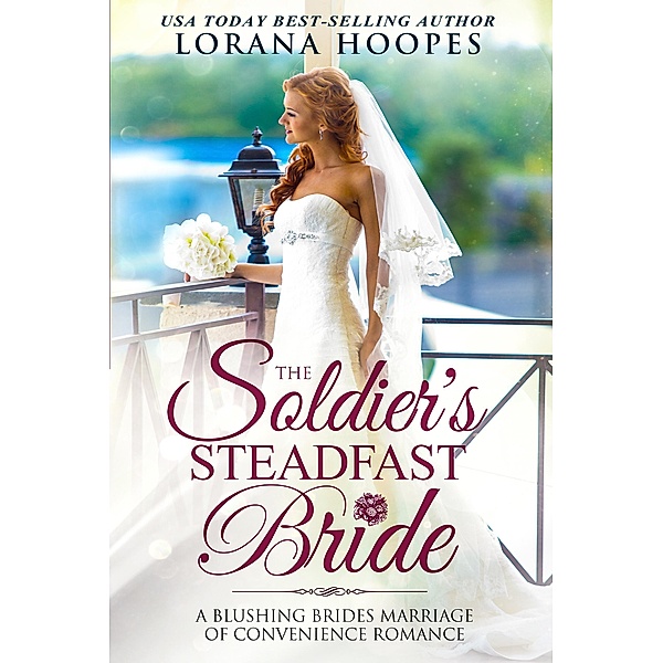 The Soldier's Steadfast Bride (Blushing Brides, #5) / Blushing Brides, Lorana Hoopes