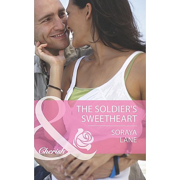 The Soldier's Sweetheart (Mills & Boon Cherish) (The Larkville Legacy, Book 7) / Mills & Boon Cherish, Soraya Lane