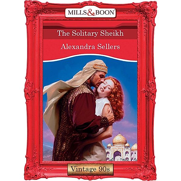 The Solitary Sheikh (Mills & Boon Vintage Desire), Alexandra Sellers