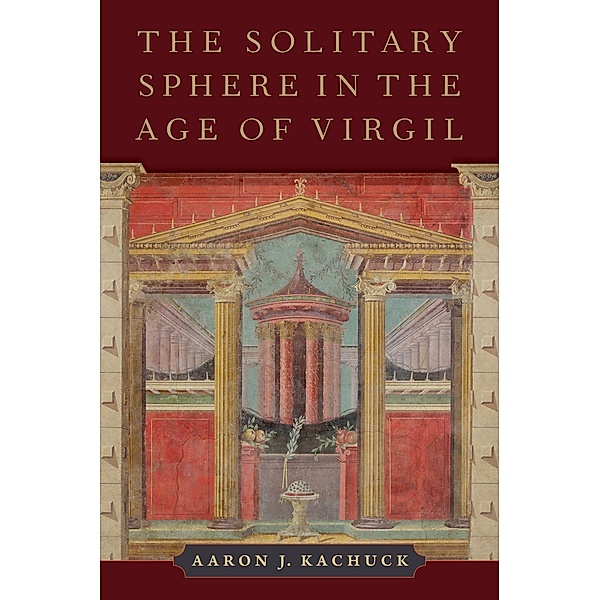 The Solitary Sphere in the Age of Virgil, Aaron J. Kachuck