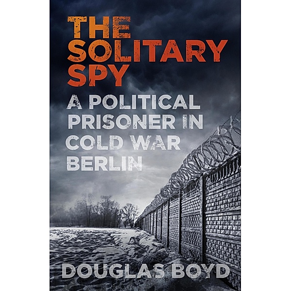 The Solitary Spy, Douglas Boyd