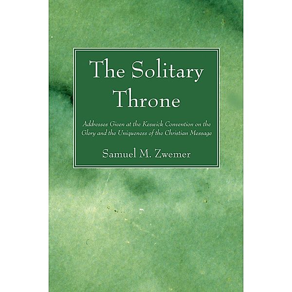 The Solitary Throne, Samuel M. Zwemer