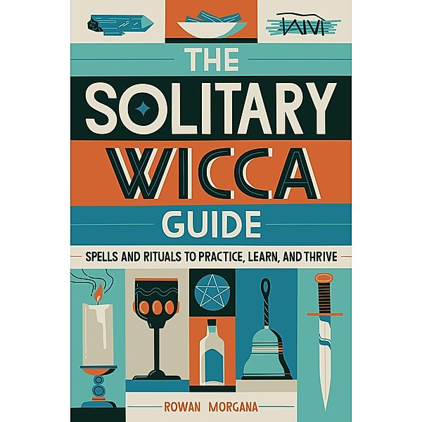 The Solitary Wicca Guide, Rowan Morgana