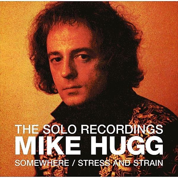 The Solo Recordings-Somewhere/Stress & Strain, Mike Hugg
