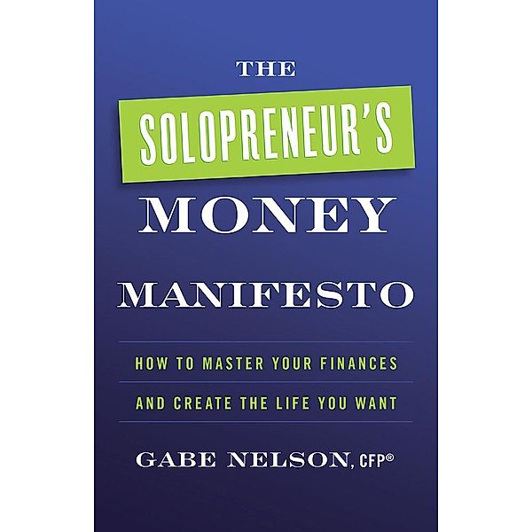 The Solopreneur's Money Manifesto, Gabe Nelson