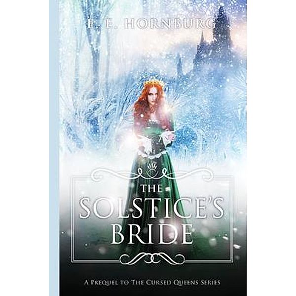 The Solstice's Bride / The Cursed Queens, E. E. Hornburg