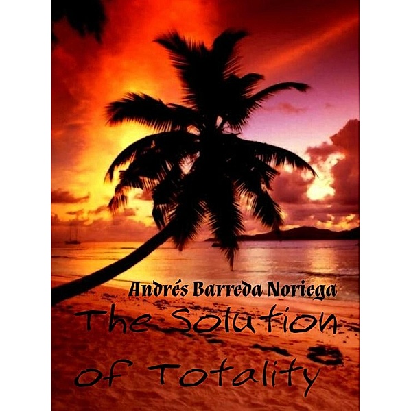 The Solution of Totality, Andrés Barreda Noriega