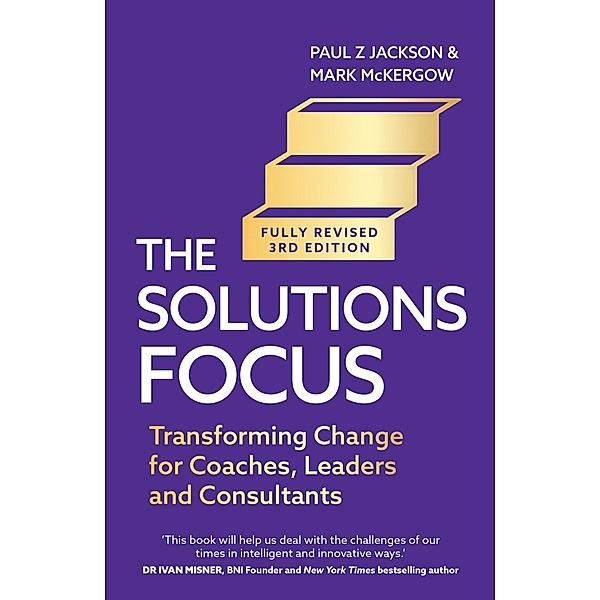 The Solutions Focus, 3rd edition, Paul Z. Jackson, Mark McKergow