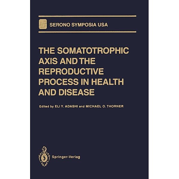 The Somatotrophic Axis and the Reproductive Process in Health and Disease / Serono Symposia USA