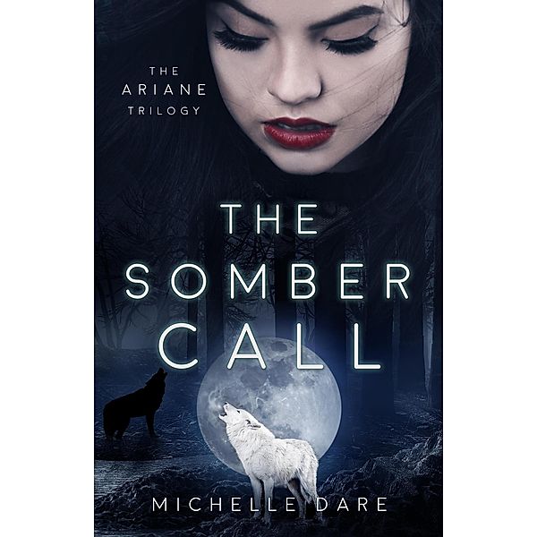 The Somber Call (The Ariane Trilogy, #2) / The Ariane Trilogy, Michelle Dare