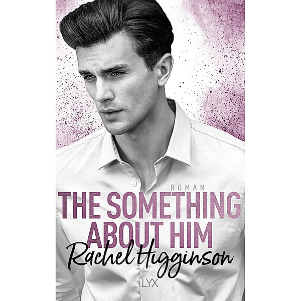 The Something About Him / Opposites Attract Bd.4, Rachel Higginson