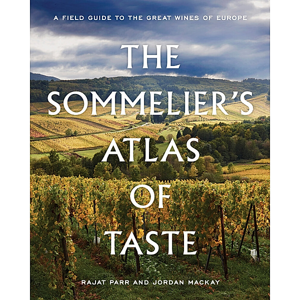 The Sommelier's Atlas of Taste, Rajat Parr, Jordan Mackay