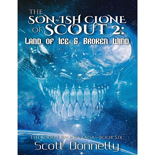 The Son-ish Clone of Scout 2: Land of Ice & Broken Wind, Scott Donnelly