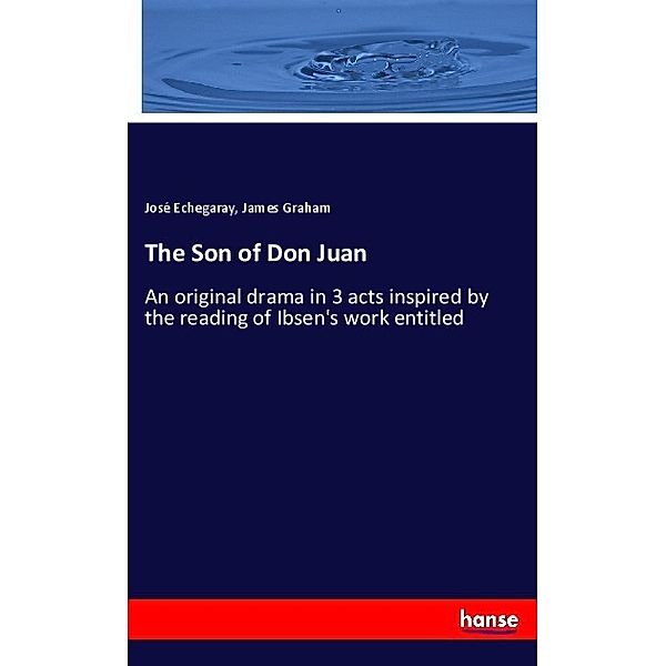 The Son of Don Juan, José Echegaray, James Graham