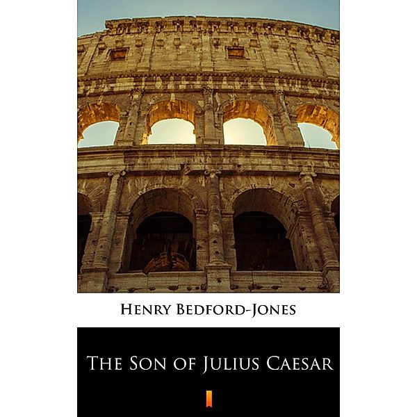 The Son of Julius Caesar, Henry Bedford-Jones