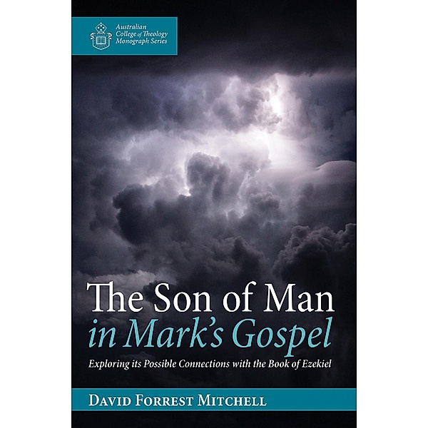 The Son of Man in Mark's Gospel / Australian College of Theology Monograph Series, David Forrest Mitchell