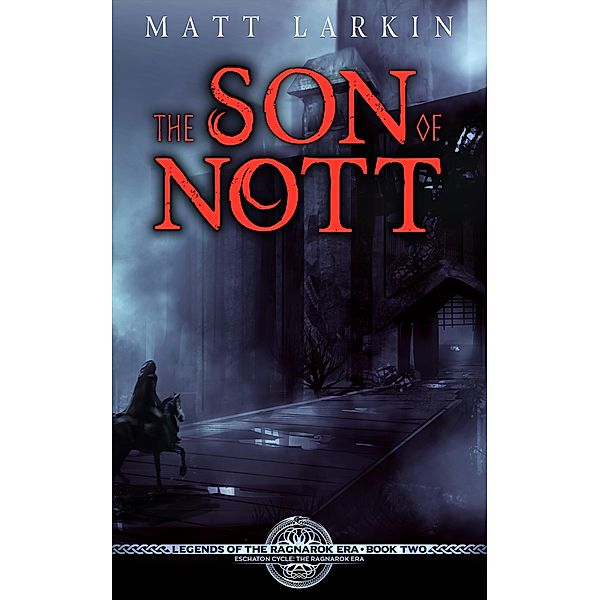 The Son of Nott (Gods of the Ragnarok Era) / Gods of the Ragnarok Era, Matt Larkin