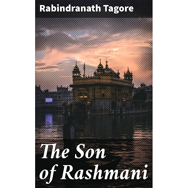 The Son of Rashmani, Rabindranath Tagore