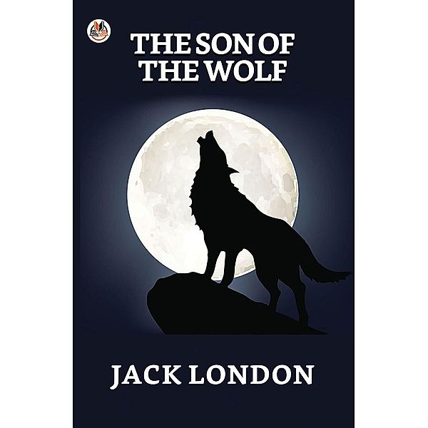 The Son of the Wolf / True Sign Publishing House, Jack London