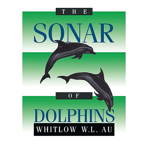 The Sonar of Dolphins, Whitlow W. L. Au