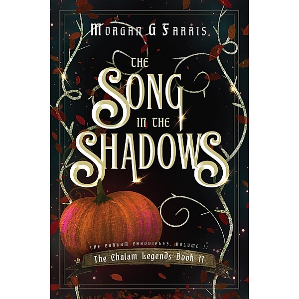 The Song in the Shadows (The Chalam Legends, #2) / The Chalam Legends, Morgan G Farris