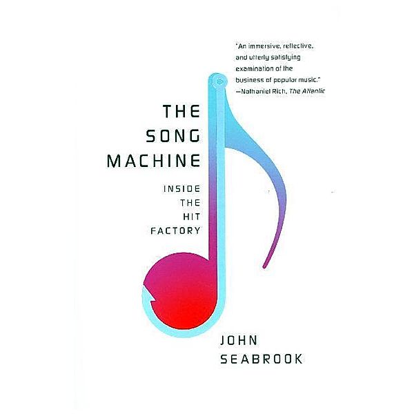 The Song Machine - Inside the Hit Factory, John Seabrook