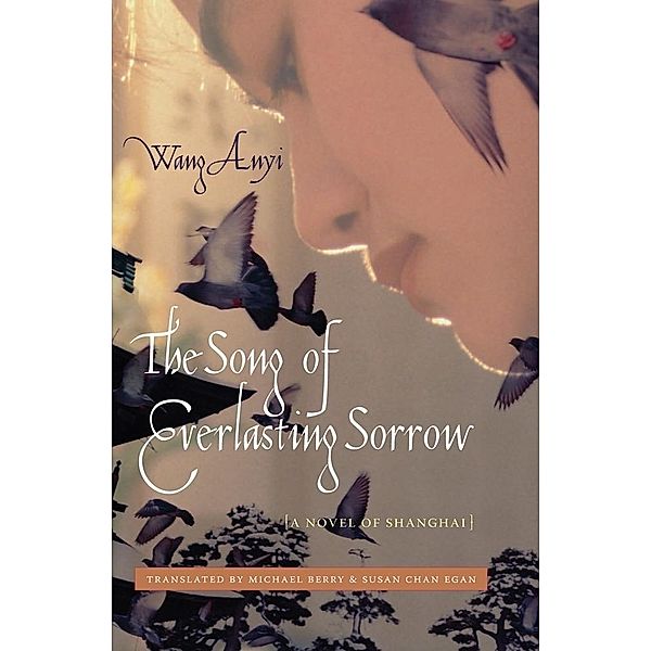 The Song of Everlasting Sorrow / Weatherhead Books on Asia, Anyi Wang