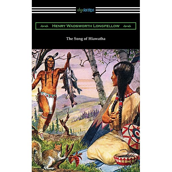 The Song of Hiawatha / Digireads.com Publishing, Henry Wadsworth Longfellow