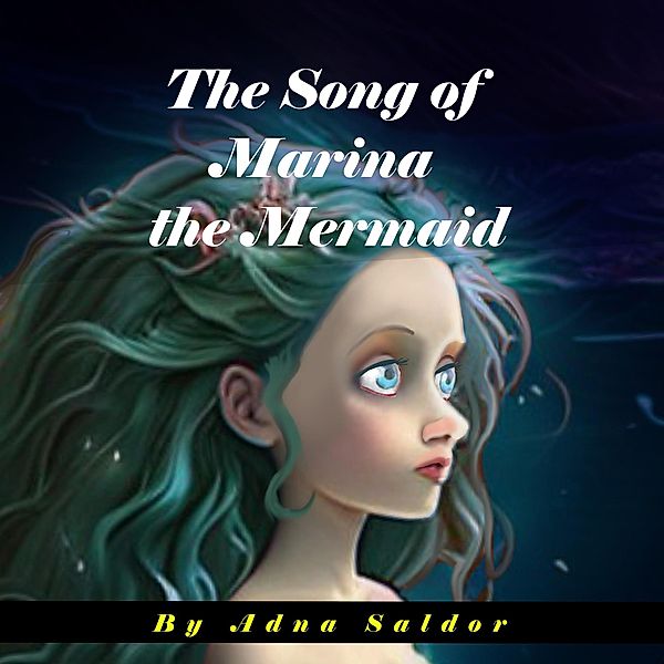 The Song of Marina the Mermaid, Adna Saldor