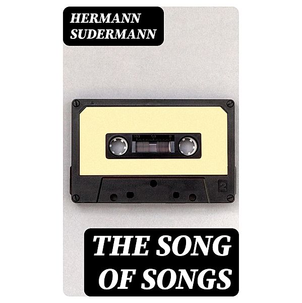 The Song of Songs, Hermann Sudermann