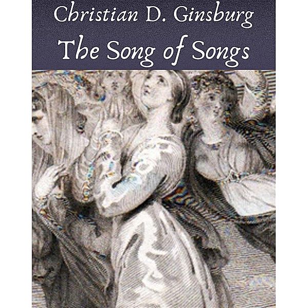The Song of Songs, Ginsburg Christian D.