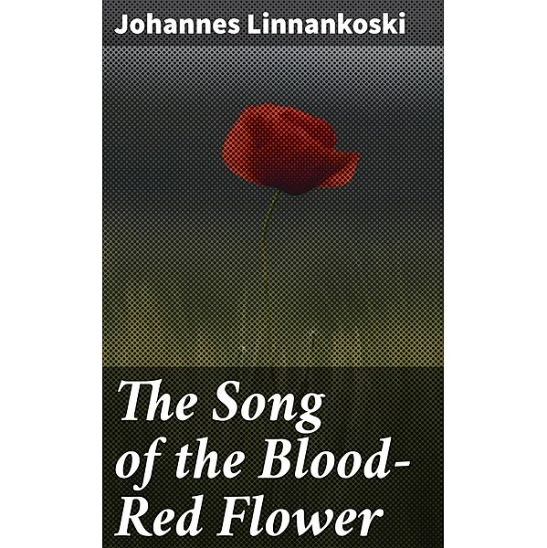 The Song of the Blood-Red Flower, Johannes Linnankoski