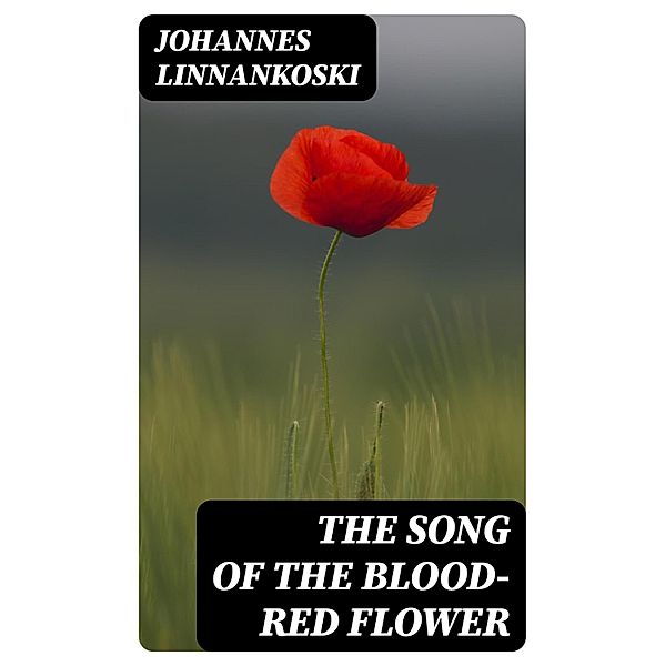 The Song of the Blood-Red Flower, Johannes Linnankoski