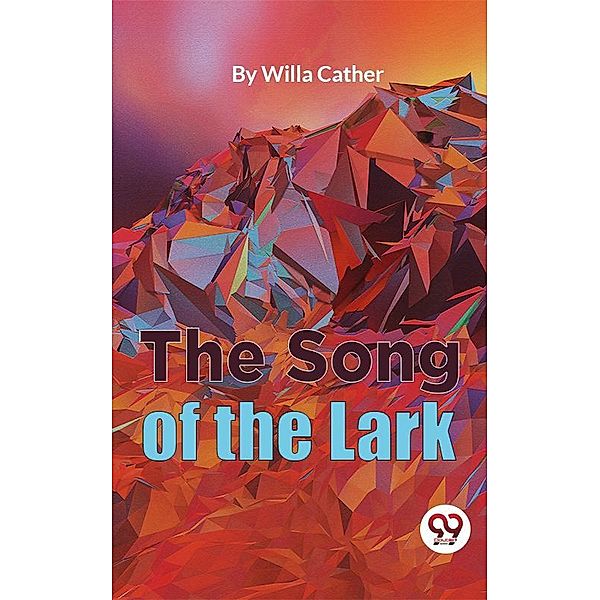 The Song Of The Lark, Willa Cather