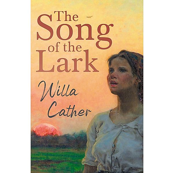 The Song of the Lark / Great Plains Bd.2, Willa Cather