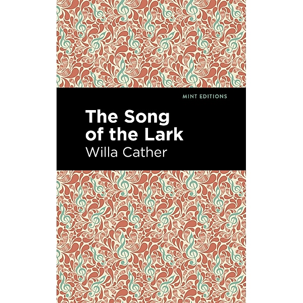 The Song of the Lark / Mint Editions (Women Writers), Willa Cather