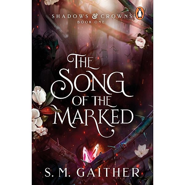 The Song of the Marked / Shadows & Crowns Bd.1, S. M. Gaither