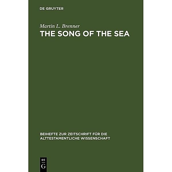 The Song of the Sea / Beihefte zur Zeitschrift für die alttestamentliche Wissenschaft Bd.195, Martin L. Brenner