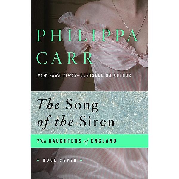 The Song of the Siren / The Daughters of England, Philippa Carr