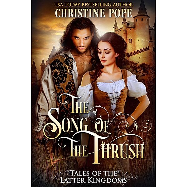 The Song of the Thrush (Tales of the Latter Kingdoms, #9) / Tales of the Latter Kingdoms, Christine Pope