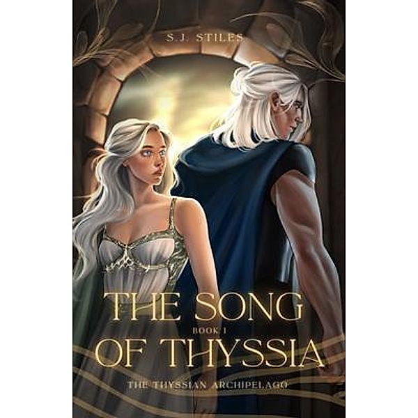 The Song of Thyssia / The Thyssian Archipelago Bd.1, S. J. Stiles