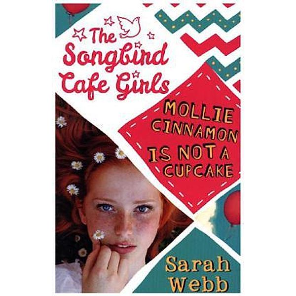 The Songbird Café Girls - Mollie Cinnamon is Not a Cupcake, Sarah Webb