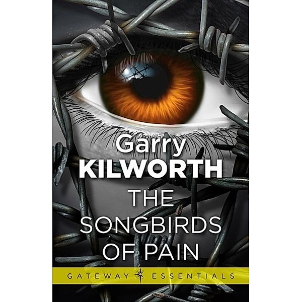 The Songbirds of Pain / Gateway Essentials, Garry Kilworth