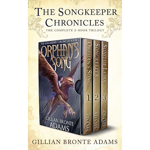 The Songkeeper Chronicles: The Complete Trilogy / The Songkeeper Chronicles, Gillian Bronte Adams