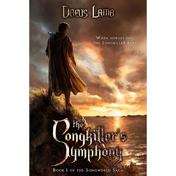 The Songkiller's Symphony (The Songworld Saga, #1) / The Songworld Saga, Daeus Lamb