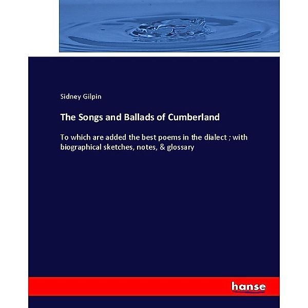 The Songs and Ballads of Cumberland, Sidney Gilpin