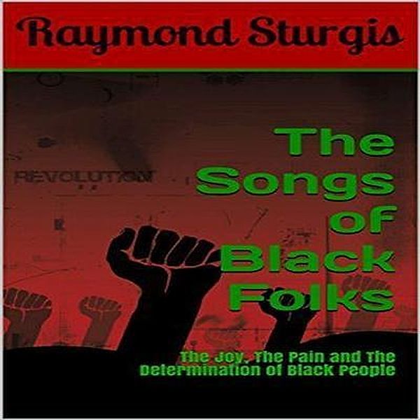 The Songs of Black Folks, Raymond Sturgis