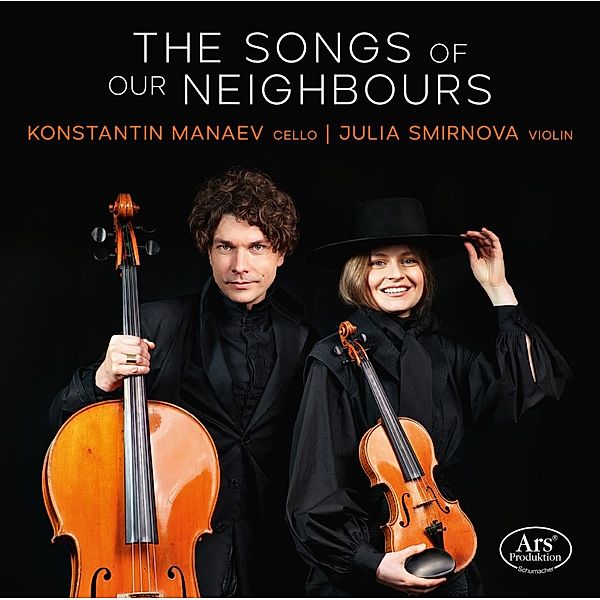 The Songs Of Our Neighbours-Werke Für Cello & Vi, Julia Smirnova, Konstantin Manaev