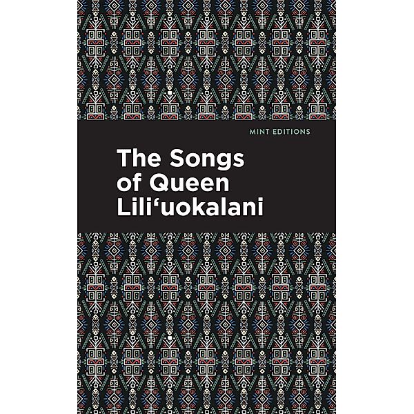 The Songs of Queen Lili'uokalani / Mint Editions (Music and Performance Literature), Lili'uokalani