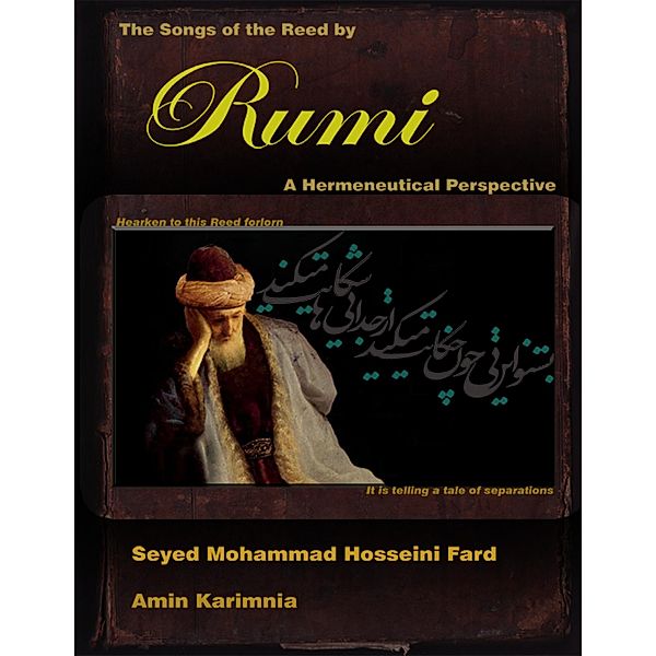 The Songs of the Reed by Rumi: A Hermeneutical Perspective, Seyed Mohammad Hosseini Fard, Amin Karimnia